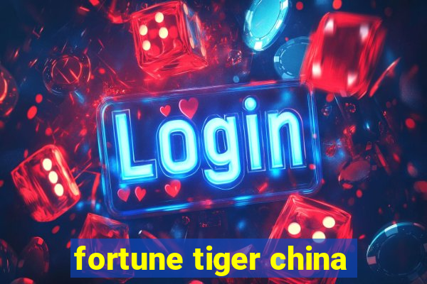 fortune tiger china